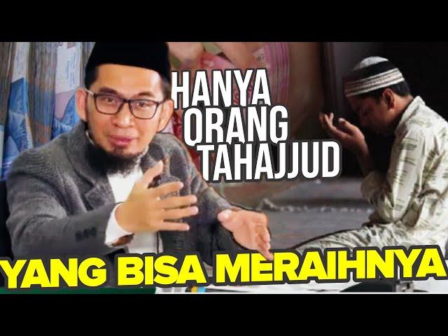 4 HAL yang Diperoleh Orang Tahajjud yang bisa mengubah Hidup - UST. Adi Hidayat LC MA