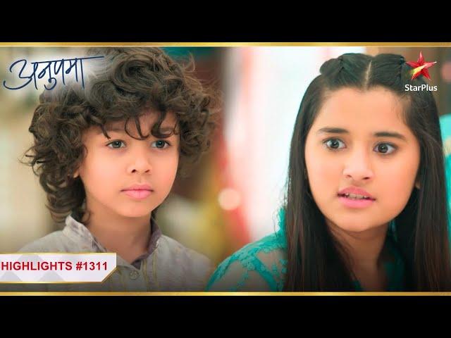 Adhya vs Ansh! | Ep.1311 | Highlights | Anupama | Mon-Sun | 10PM