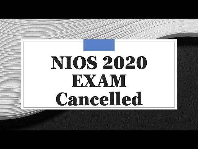 NIOS 2020 Exam for Class 10, 12 cancelled | Breaking News - NIOS 2020 cancelled due to COVID 19