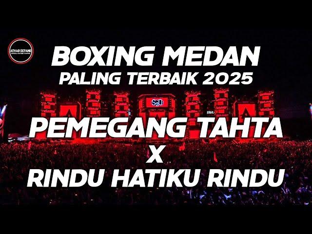 BOXING MEDAN !!! DJ PEMEGANG TAHTA X RINDU HATIKU RINDU JUNGLE DUTCH FULL BASS PALING TERBAIK 2025