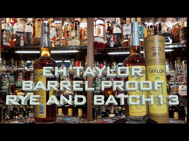 EH Taylor Barrel Proof Rye and Batch 13. The Newness. First Review? It si a Top 10 Whiskey for 2024?