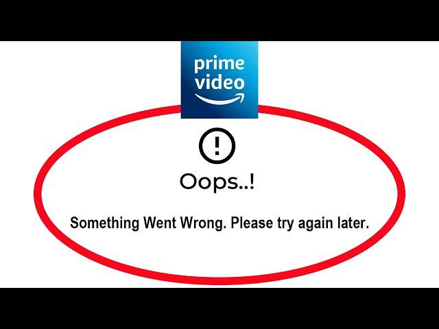 How To Fix Amazon Prime Video App Oops Something Went Wrong Please Try Again Later Error