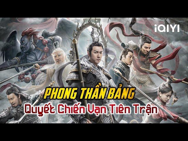 PHONG THẦN BẢNG: QUYẾT CHIẾN VẠN TIÊN TRẬN | Phim Cổ Trang Tiên Hiệp 2022 | iQIYI Phim Thuyết Minh