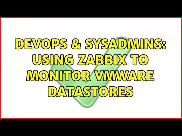 DevOps & SysAdmins: Using zabbix to monitor vmware datastores (3 Solutions!!)