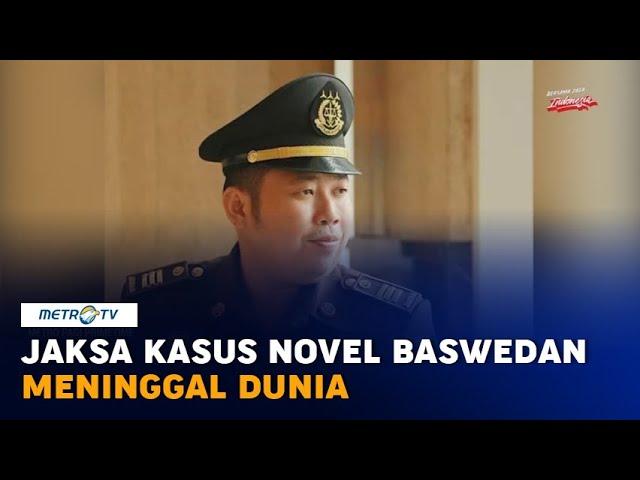 Jaksa Kasus Novel Baswedan Meninggal Dunia