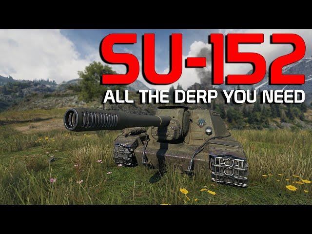 SU-152: All the Derp you need! | World of Tanks