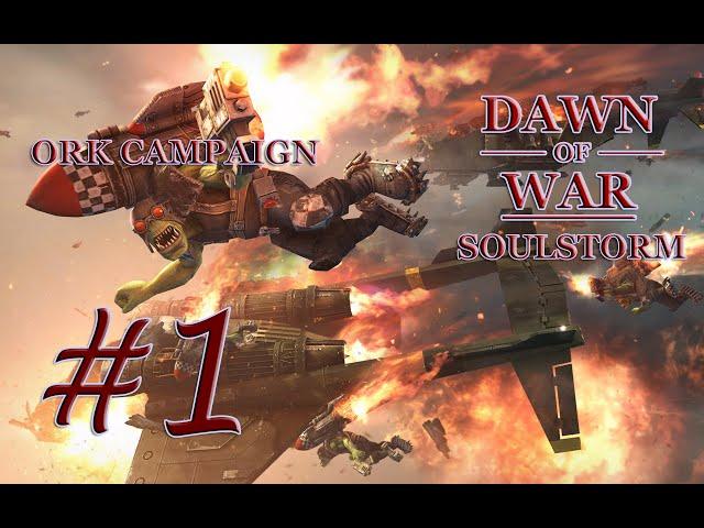 Dawn of War - Soulstorm. Part 1 - Defeating Tau. Ork Campaign. (Hard)