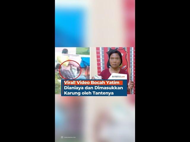 Viral! Video Bocah Yatim Dianiaya dan Dimasukkan Karung oleh Tantenya