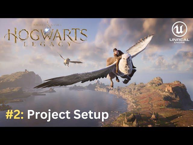 Unreal Engine 5 Hogwarts Legacy Tutorial Series - #2: Project Setup