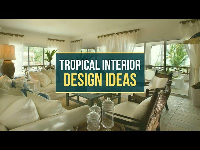 10 Tropical Interior Design Ideas and Designs for Casual and Elegant | Decorify Home & Garden