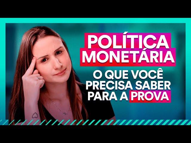 Política Monetária: TUDO o que você precisa saber para a prova!