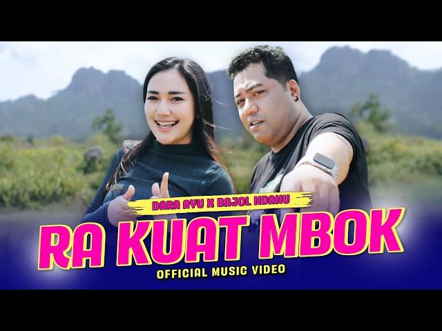 RA KUAT MBOK - Dara Ayu X Bajol Ndanu (Official Music Video)