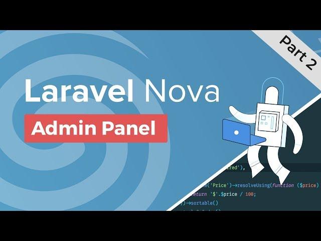 Laravel Nova Overview - Part 2