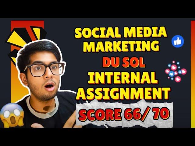 Social Media Marketing DU SOL Internal Assignment | Score 66/ 70 ! For Semester 1