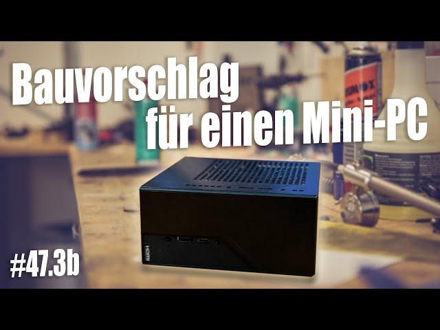 Bauvorschlag für einen Mini-PC I c’t uplink 47.3b