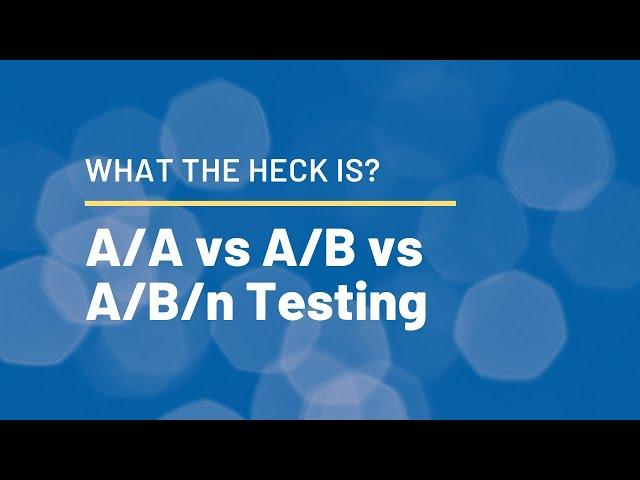 A/A Testing vs A/B Testing vs A/B/n Testing