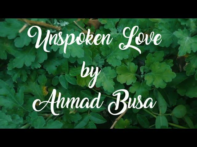 Unspoken Love(Poem), by Ahmad Busairi,