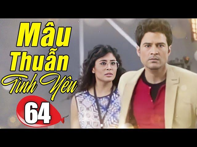 Mâu Thuẫn Tình Yêu - Tập 64 | Phim Ấn Độ Lồng Tiếng Hay Nhất