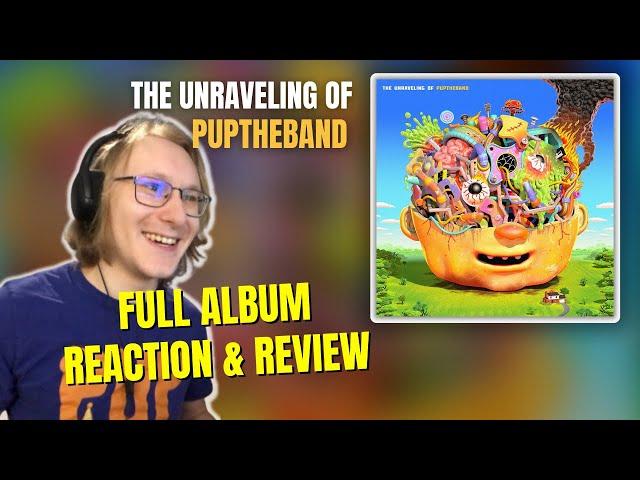 THE UNRAVELING OF PUPTHEBAND | Full Album Reaction/Review