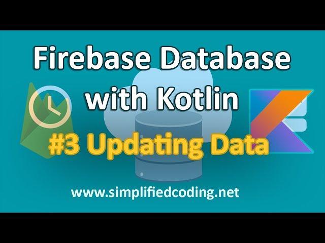 #3 Firebase Database with Kotlin Tutorial - Updating Data