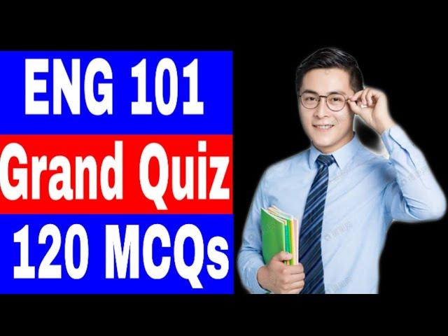 ENG 101 Grand Quiz Solution / Correct Solution  / 120 MCQs / Vu Grand Quiz Solution