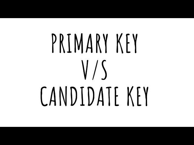 DIFFERENCE BETWEEN PRIMARY KEY AND CANDIDATE KEY IN DBMS WITH EXAMPLE