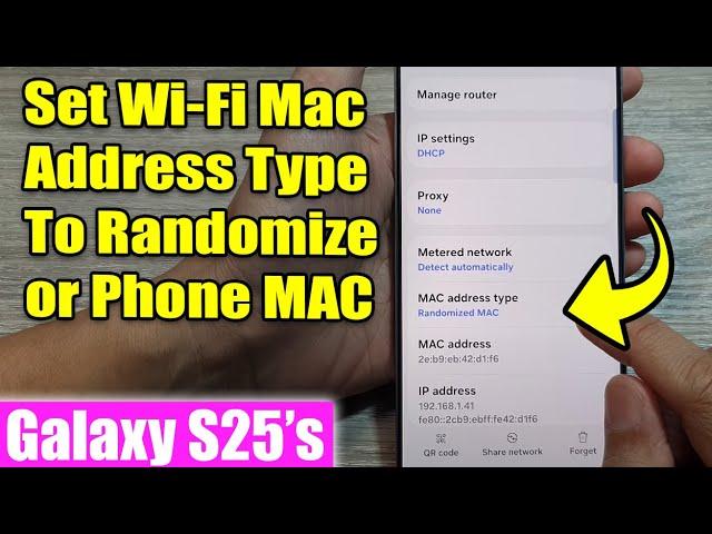 Galaxy S25's: How to Set Wi-Fi Mac Address Type To Randomize or Phone MAC