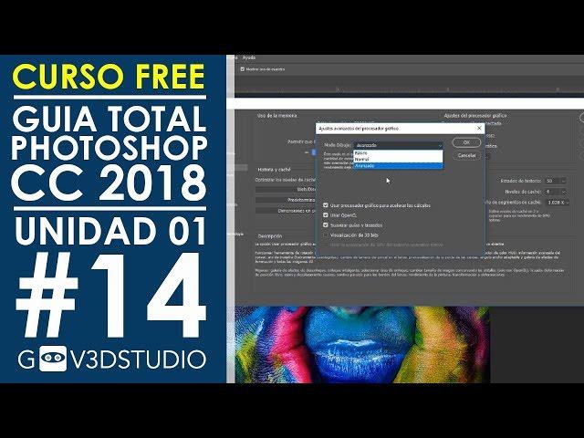 Guía Total Photoshop CC 2018 [U01_14] Limitar memoria RAM, Open GL y Gráficos dedicados