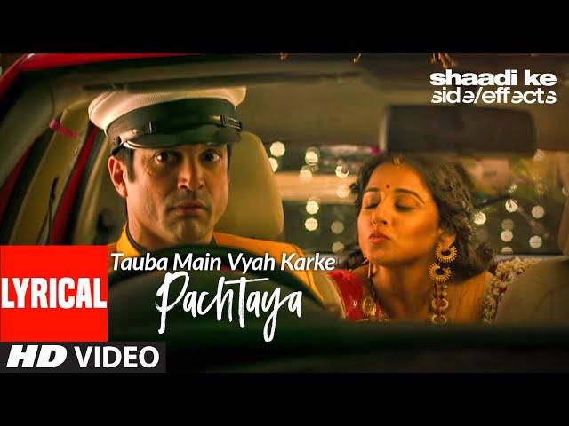 Tauba Main Vyaah Karke Pachtaya Lyrical | Shaadi Ke Side Effects | Farhan Akhtar