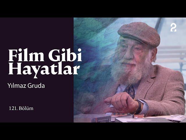 Yılmaz Gruda | Hülya Koçyiğit ile Film Gibi Hayatlar | 121. Bölüm @trt2