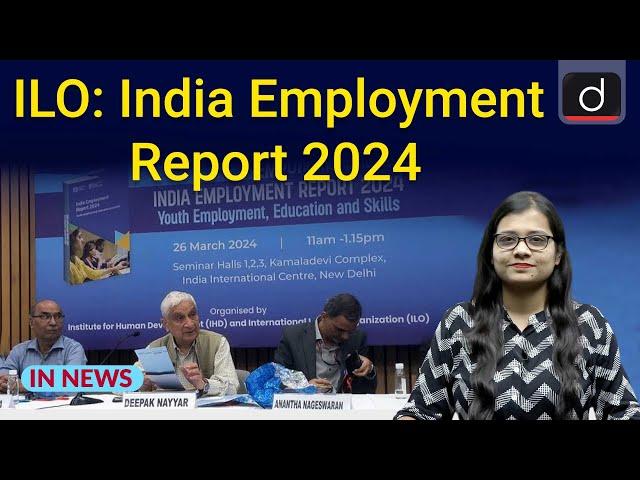 ILO - India Employment Report 2024 | InNews | Drishti IAS English