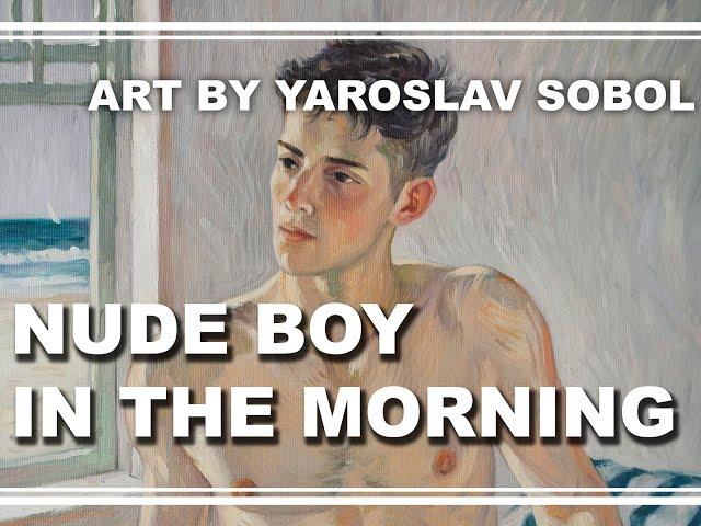 NUDE BOY IN THE MORNING #Male #Painting by Yaroslav SOBOL