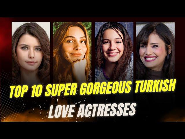 Top 10 Super Gorgeous Turkish  Love Actresses II Love Stars