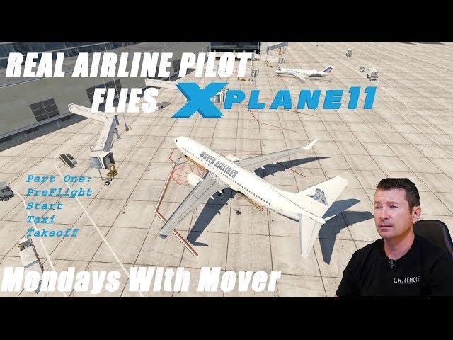 REAL 737 Pilot Flies X-Plane 11 ZIBO 737-800 (Part 1) | Preflight, Start, Taxi, Takeoff.