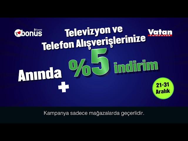 Bonus'a %5 Bonus + %5 İndirim Vatan Bilgisayar Mağazalarında!