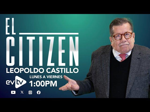 #evtv #EnVivo | #ElCitizen con #LeopoldoCastillo | EVTV | 07/18/2024