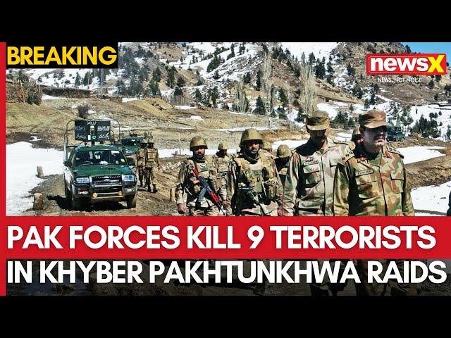 Pak Security Forces Kill 9 Terrorists in Khyber Pakhtunkhwa Raids | NewsX