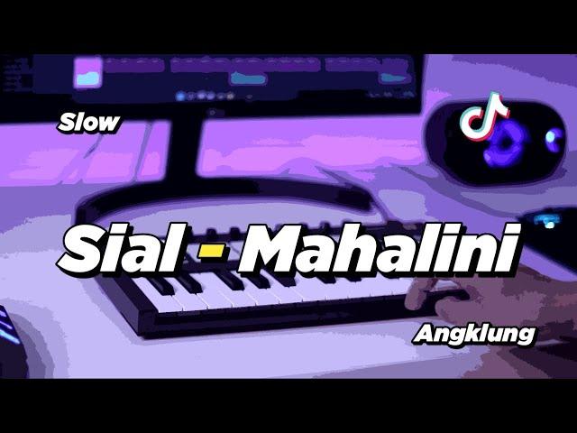 DJ SIAL MAHALINI SLOW ANGKLUNG | VIRAL TIK TOK