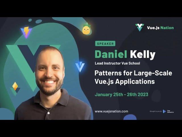 Patterns for Large Scale Vue.js Applications by Daniel Kelly: Vue.js Nation 2023