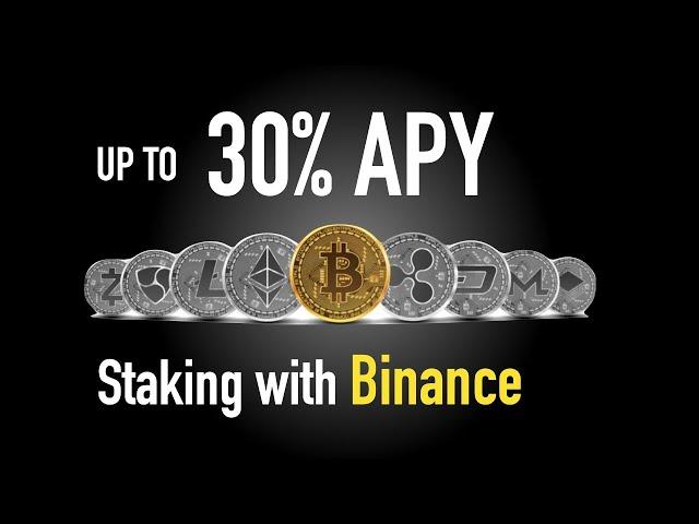 Staking with Binance - Earn upto 30% APY!