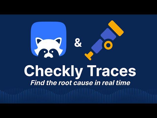 Find root causes in real time - Checkly Traces