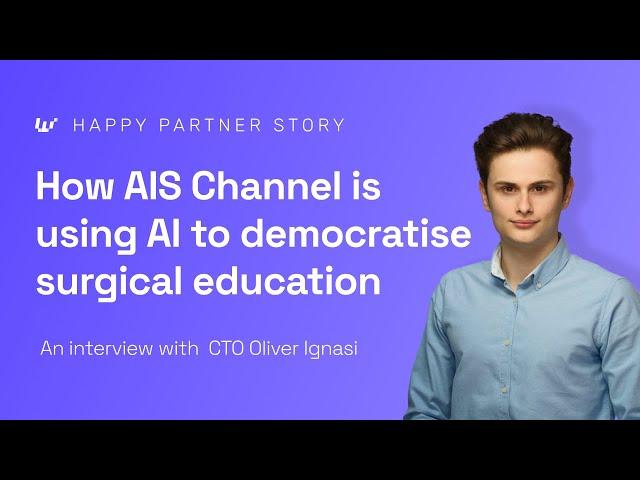 How AIS Channel is using AI to democratise surgical education - Wonka AI Happy Partner Story