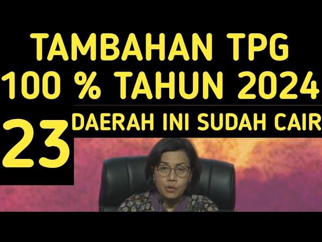 TAMBAHAN TPG 100 % TAHUN 2024 SUDAH CAIR DI 23 DAERAH INI TAMBAHAN UANG SERTIFIKASI GURU