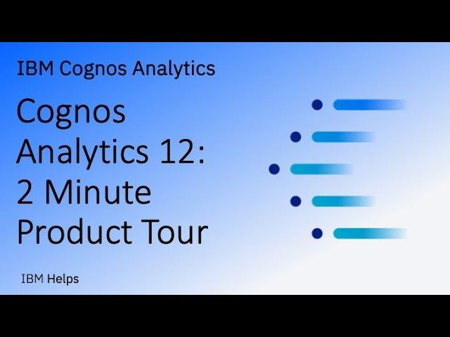 Cognos Analytics 12: 2 Minute Product Tour