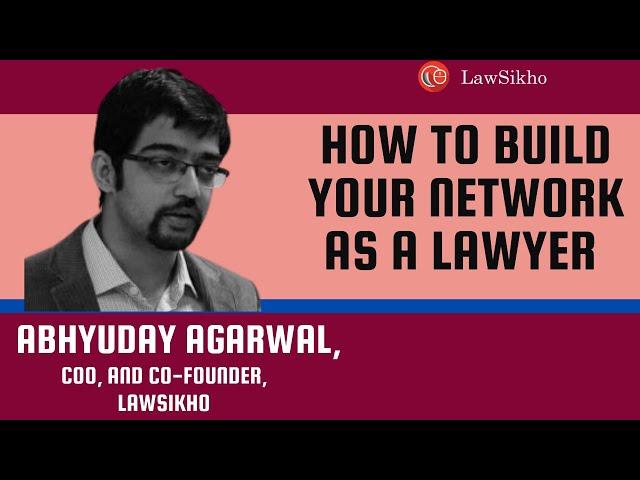 How to build your network as a lawyer | Abhyuday Agarwal | LawSikho