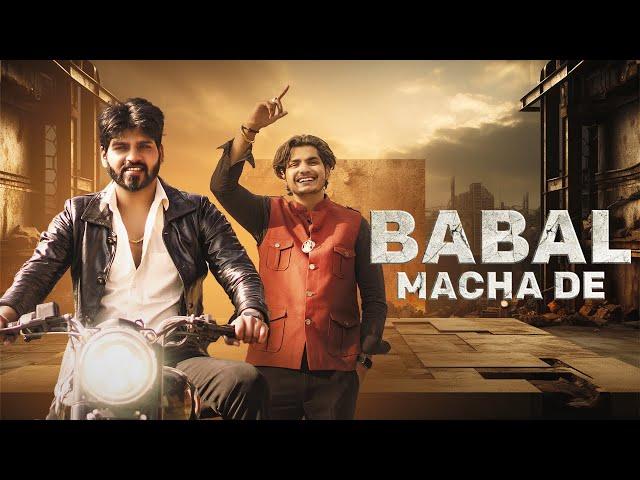 Babal Macha De (Official Video) Shekhar Baisoya | Tushar Payla | Harender Nagar | New Badmashi song