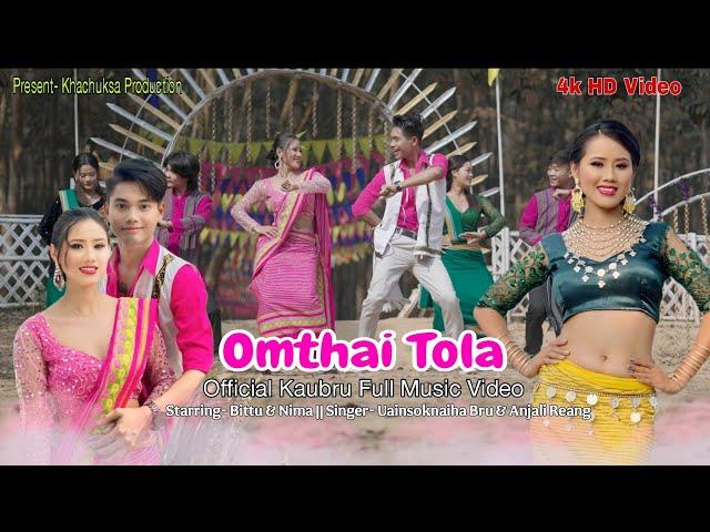 Omthai Tola || Official Full Music Video || Bittu & Nima || Uainsoknaiha & Anjali Reang