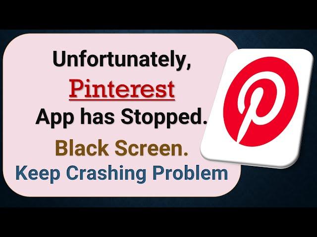 How to Fix Unfortunately, Pinterest App has Stopped on Android Phone