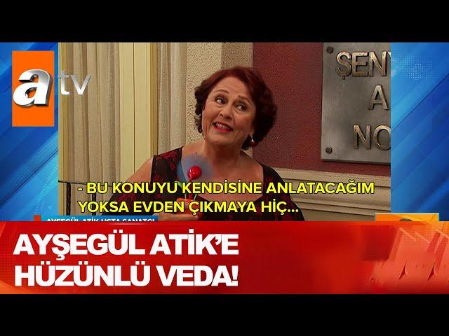 Ayşegül Atik'e hüzünlü veda! - Atv Haber 10 Haziran 2020