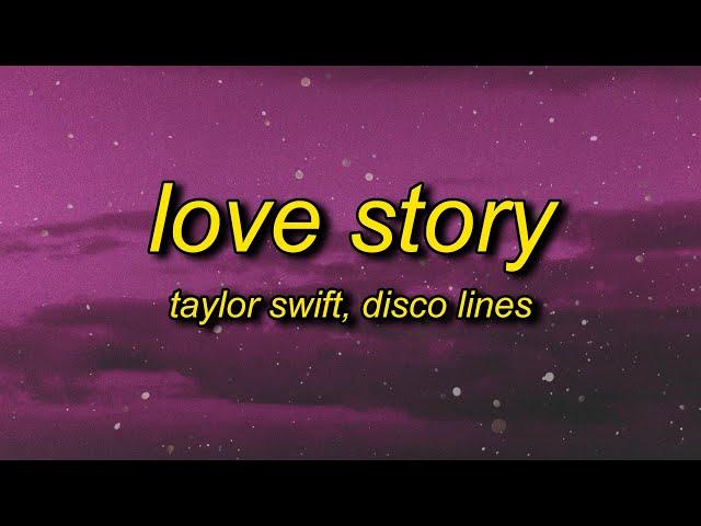 Taylor Swift - Love Story (Lyrics) Disco Lines Remix | marry me juliet you'll never have to be alone